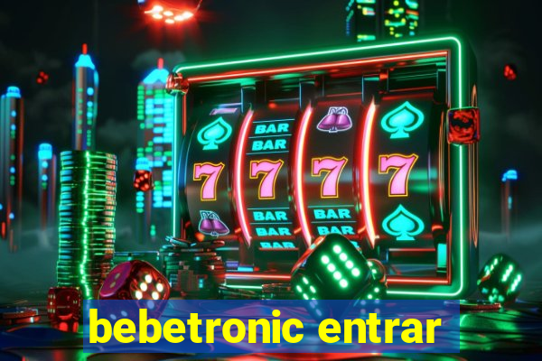 bebetronic entrar